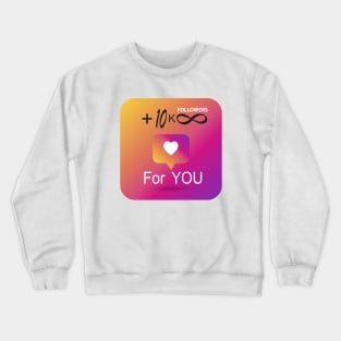 +10k Followers and infinity Likes For You Instagram Wishes and Gifts Idea Crewneck Sweatshirt